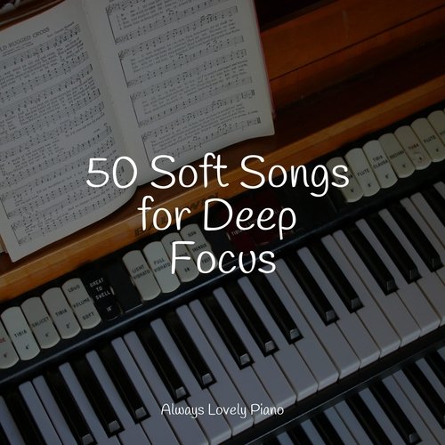 50 Soft Songs for Deep Focus