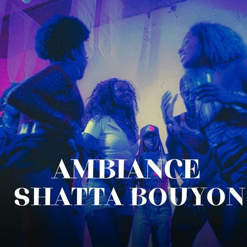Ambiance Shatta Bouyon