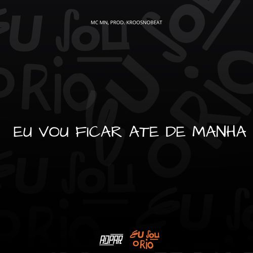 MC MN - EU VOU FICAR ATE DE MANHA