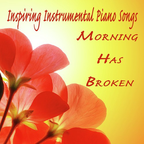 Inspiring Instrumental Piano Songs: Morning Has Broken