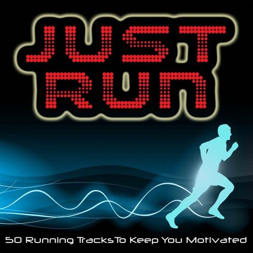 Just Run (50 Running Tracks to Keep You Motivated)