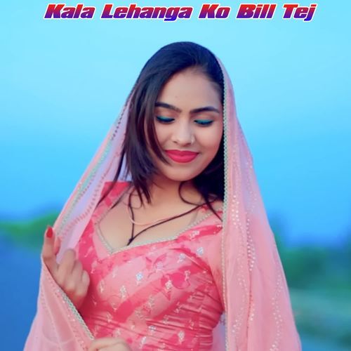 Kala Lehanga Ko Bill Tej