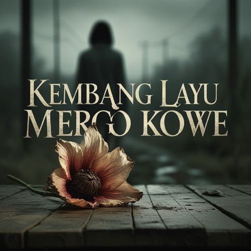 Kembang Layu Mergo Kowe