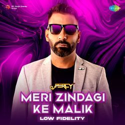 Meri Zindagi Ke Malik - Low Fidelity-IAUfUiZ3Y2A