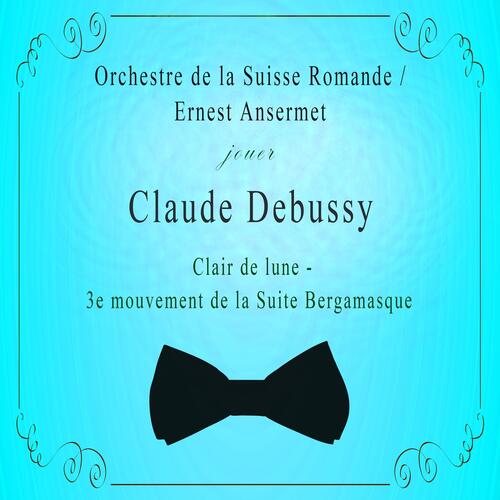 Orchestre de la Suisse Romande / Ernest Ansermet jouer: Claude Debussy: Clair de lune - 3e mouvement de la Suite Bergamasque (Live)