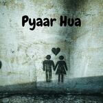 Pyaar Hua