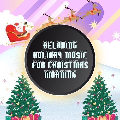 Relaxing Holiday Music for Christmas Morning