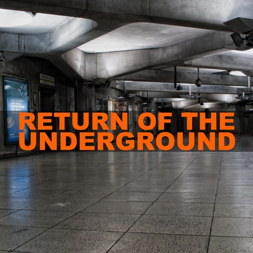 Return of the Underground