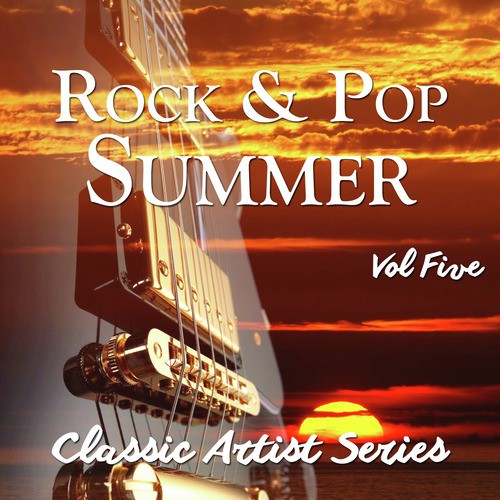 Rock and Pop Summer - Classic Artist Series, Vol. 5