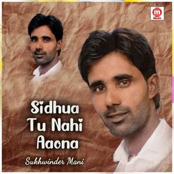 Sidhua Tu Nahi Aaona