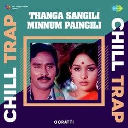 Thanga Sangili Minnum Paingili - Chill Trap-QjxeUgJlbWM