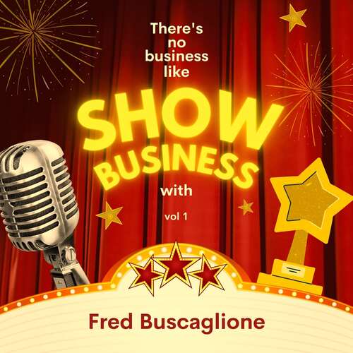 There's No Business Like Show Business with Fred Buscaglione, Vol. 1