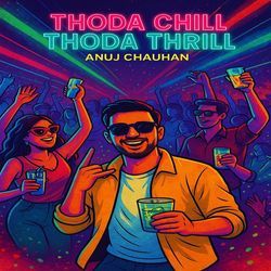 Thoda chill thoda thrill (Party)