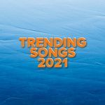 Trending Songs 2021