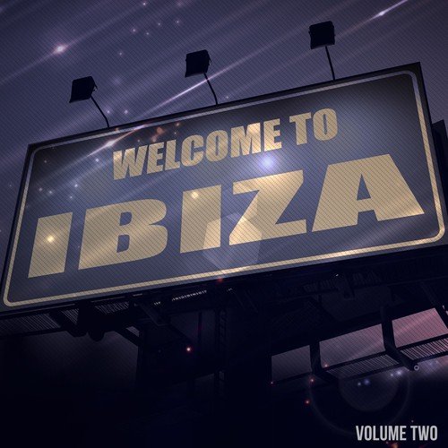 Welcome To Ibiza, Vol. 2 (The Very Best Of Club Music)