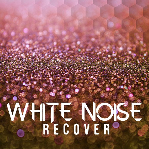 White Noise: Recover
