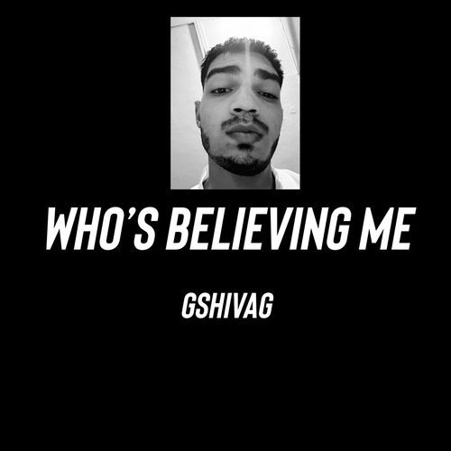 Who’s believing me