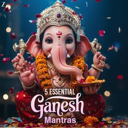 5 Essential Ganesh Mantras