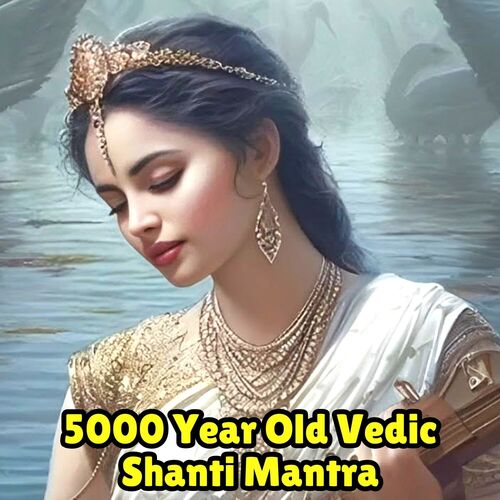 5000 Year Old Vedic Shanti Mantra