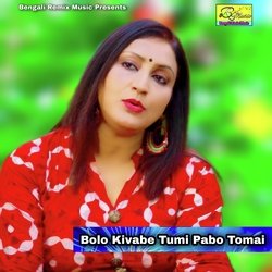 Bolo Kivabe Tumi Pabo Tomai-FhkqWBhafHU