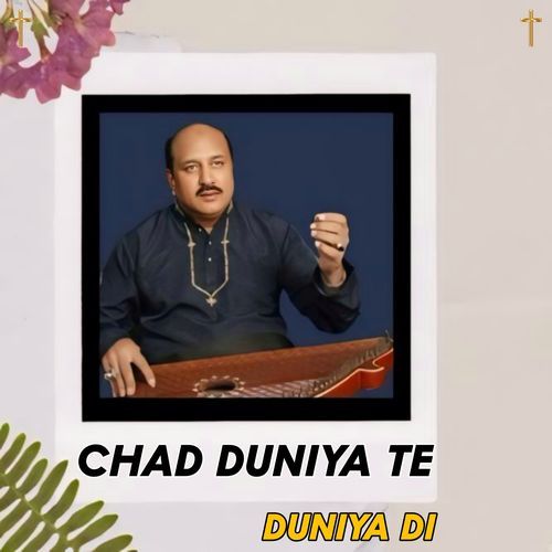 Chad Duniya Te Duniya Di