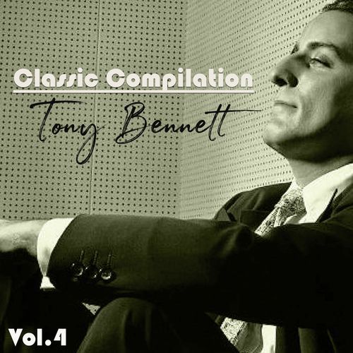 Classic Compilation, Tony Bennett, Vol. 4