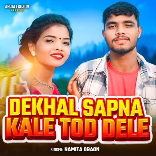 Dekhal Sapna Kale Tod Dele