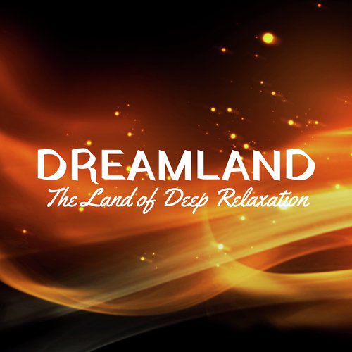 Dreamland - The Land of Deep Relaxation