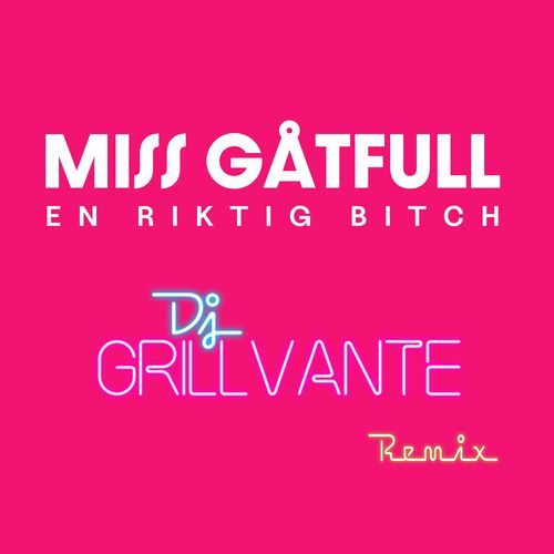 En Riktig Bitch (DJ Grillvante Remix)