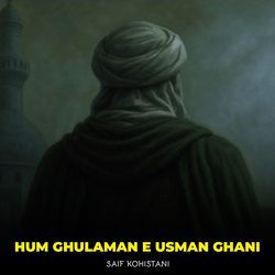 Hum Ghulaman e Usman Ghani