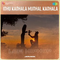 Idhu Kadhala Mudhal Kadhala - Lofi HipHop-OBw8fiwEaAA