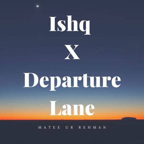 Ishq x Departure Lane