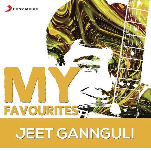 Jeet Gannguli: My Favourites