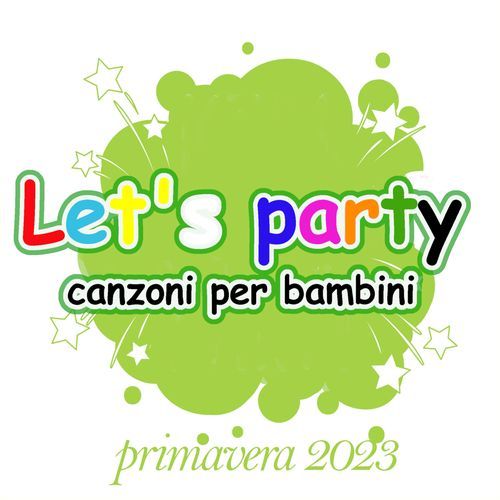 Let's Party Canzoni per bambini Primavera 2023