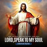Lord,Speak to My Soul - Christian Prayer