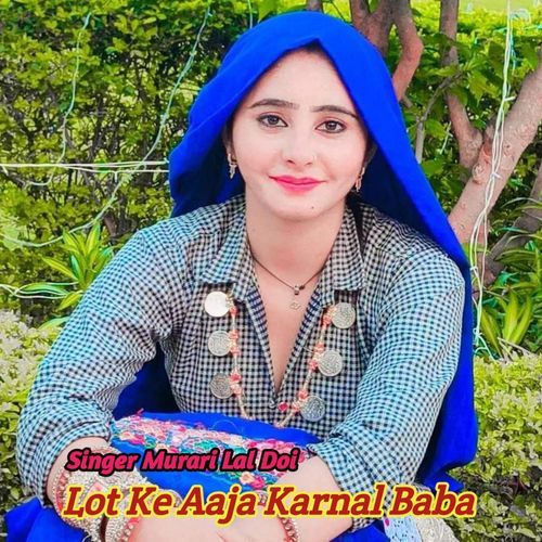 Lot Ke Aaja Karnal Baba