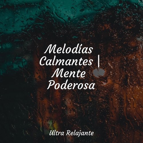 Melodías Calmantes | Mente Poderosa