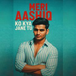 Meri Aashiq Ko Kya Jaane Tu by Sachin Rajput