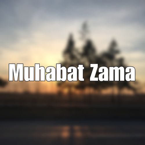 Muhabat Zama