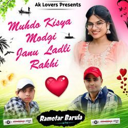 Muhdo Kisya Modgi Janu Ladli Rakhi-KSoeXll3dlk