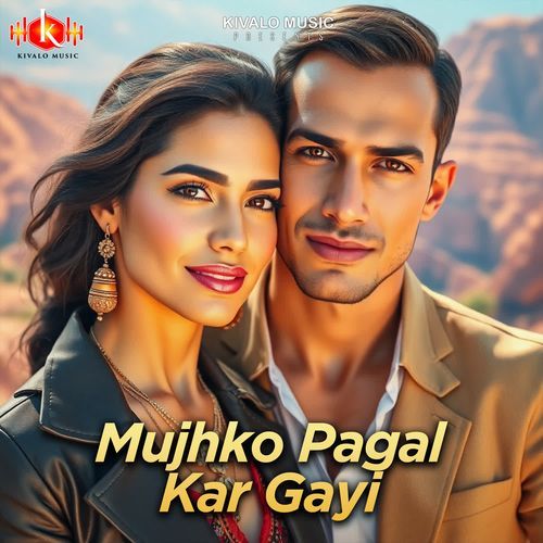 Mujhko Pagal Kar Gayi
