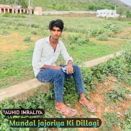 Mundal jajoriya Ki Dillagi