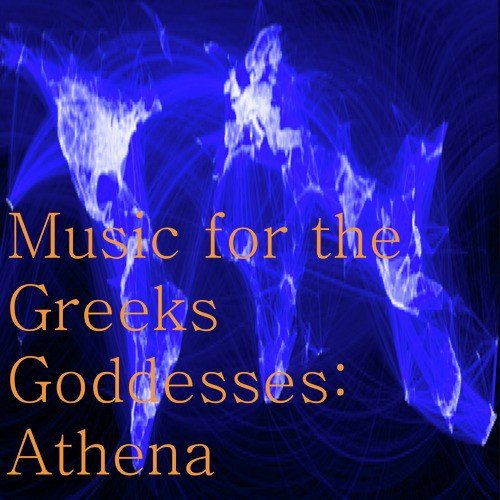 Music for the Greeks Goddesses: Athena