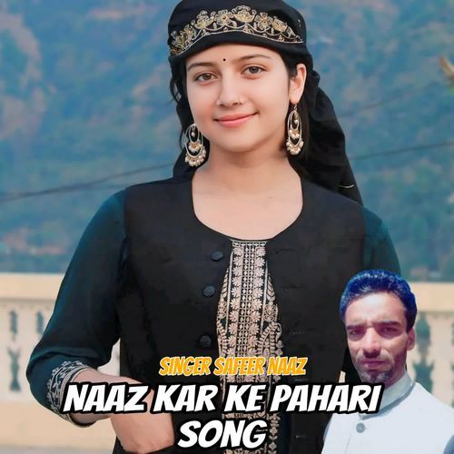 Naaz Kar Ke Pahari Song