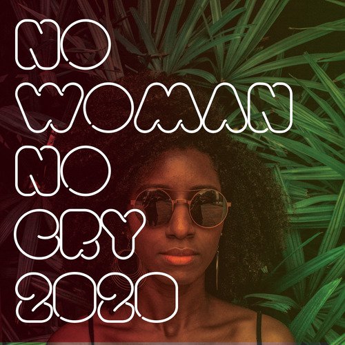 No Woman No Cry 2020