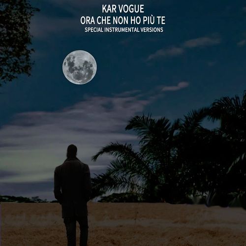 Ora Che Non Ho Più Te (Special Instrumental Versions)