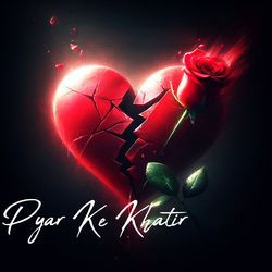 Pyar Ke Khatir-QAAxQAVqb2s