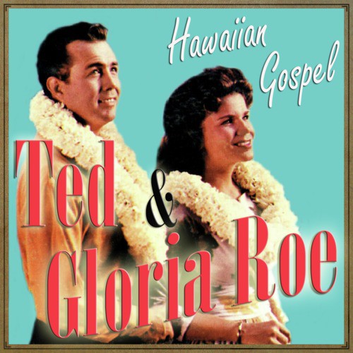 Ted & Gloria Roe, Hawaiian Gospel