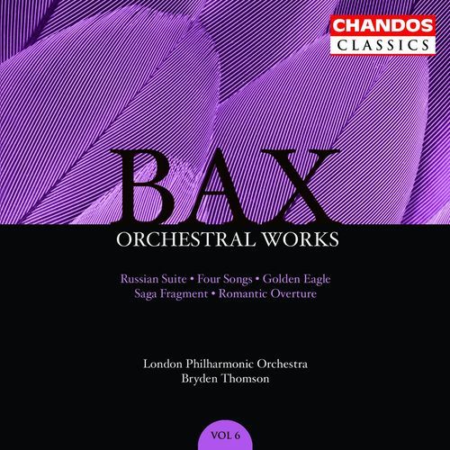 Bax: Russian Suite, Four Songs, Golden Eagle, Saga Fragment & Romantic Overture