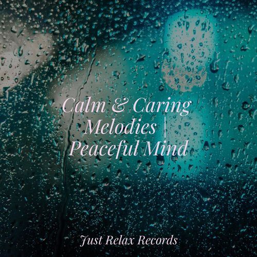 Calm & Caring Melodies | Peaceful Mind